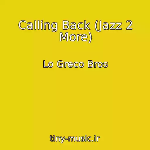کاور آهنگ Calling Back (Jazz 2 More) از Lo Greco Bros