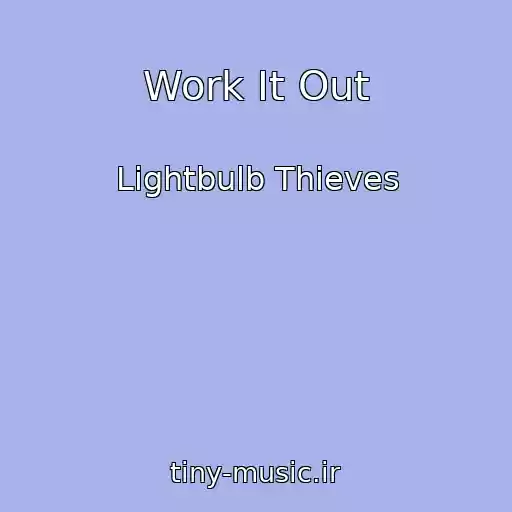 کاور آهنگ Work It Out از Lightbulb Thieves
