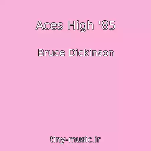 کاور آهنگ Aces High '85 از Bruce Dickinson