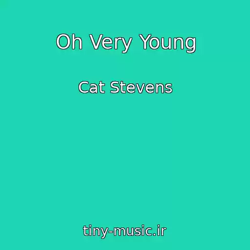 کاور آهنگ Oh Very Young از Cat Stevens