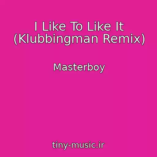کاور آهنگ I Like To Like It (Klubbingman Remix) از Masterboy
