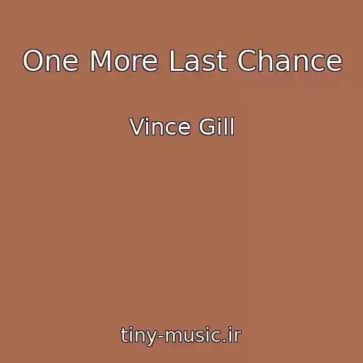 کاور آهنگ One More Last Chance از Vince Gill