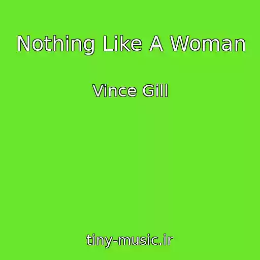 کاور آهنگ Nothing Like A Woman از Vince Gill