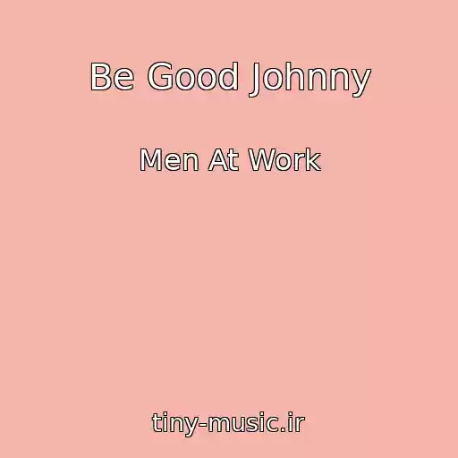 کاور آهنگ Be Good Johnny از Men At Work
