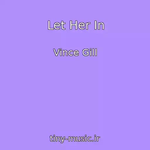 کاور آهنگ Let Her In از Vince Gill