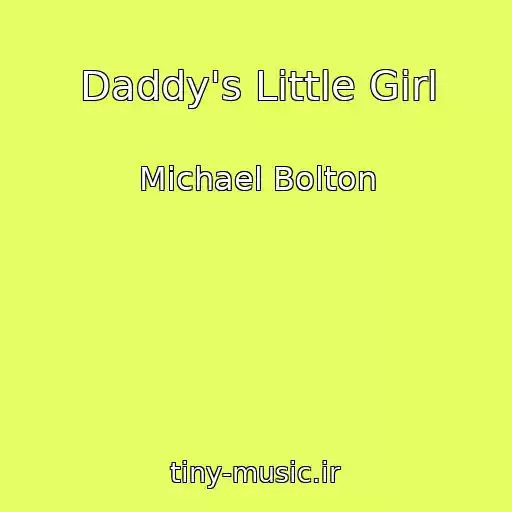 کاور آهنگ Daddy's Little Girl از Michael Bolton