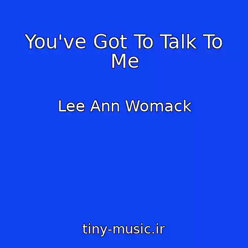 کاور آهنگ You've Got To Talk To Me از Lee Ann Womack
