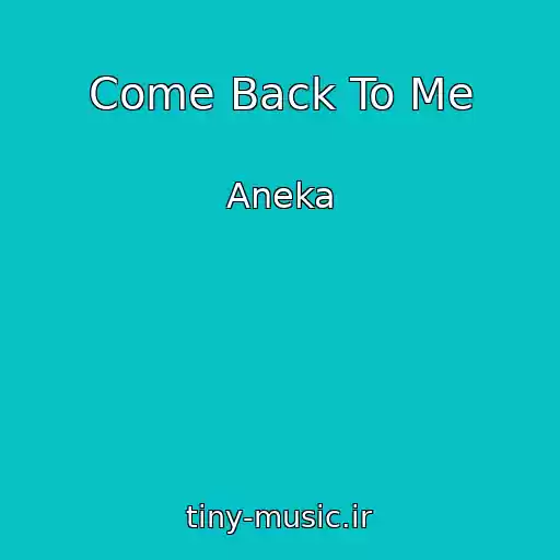 کاور آهنگ Come Back To Me از Aneka
