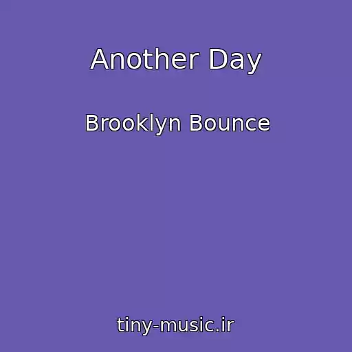 کاور آهنگ Another Day از Brooklyn Bounce