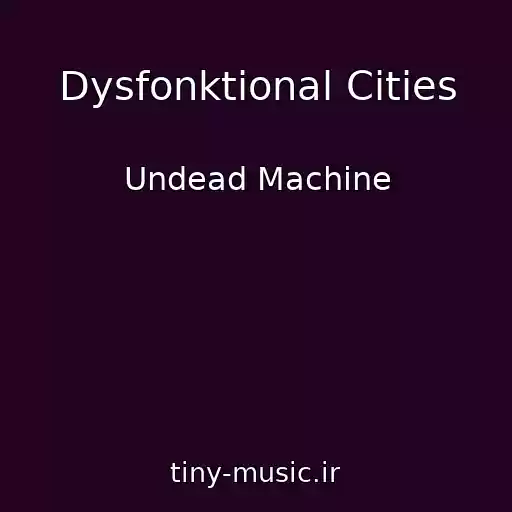 کاور آهنگ Dysfonktional Cities از Undead Machine