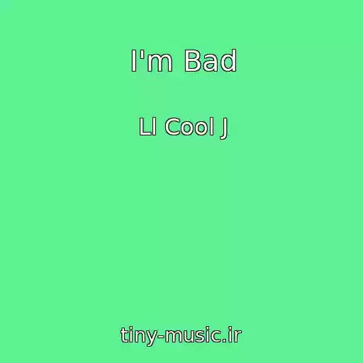 کاور آهنگ I'm Bad از Ll Cool J