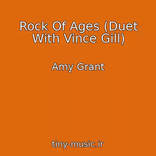 کاور آهنگ Rock Of Ages (Duet With Vince Gill) از Amy Grant