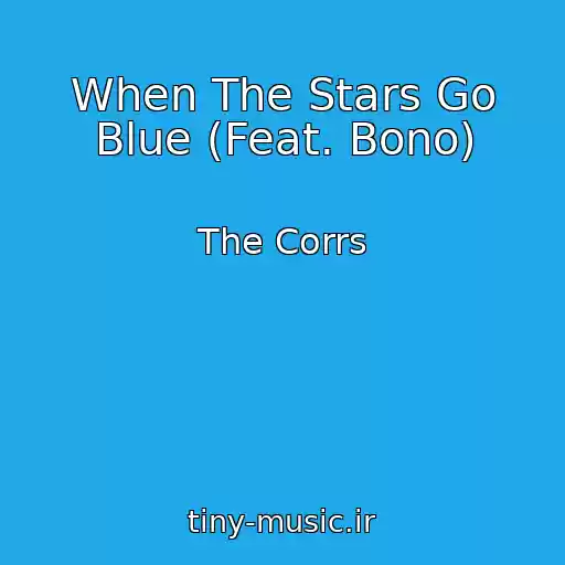 کاور آهنگ When The Stars Go Blue (Feat. Bono) از The Corrs