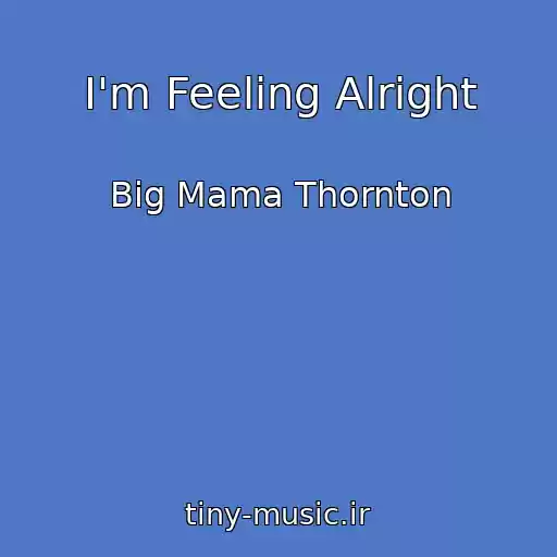 کاور آهنگ I'm Feeling Alright از Big Mama Thornton