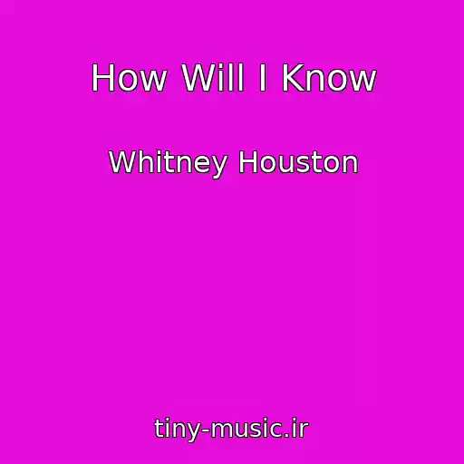 کاور آهنگ How Will I Know از Whitney Houston