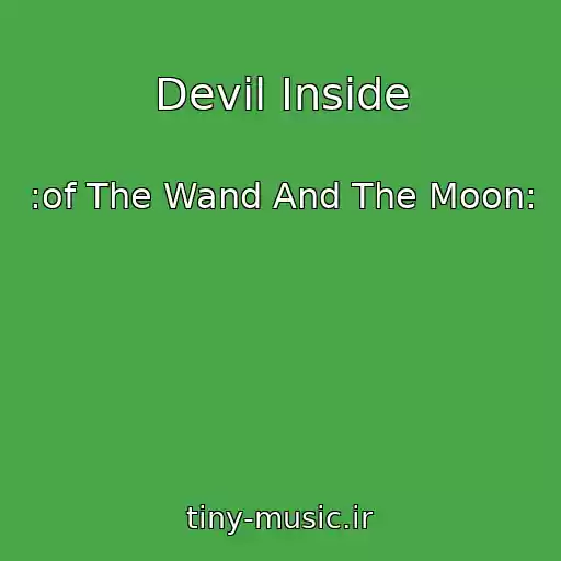 کاور آهنگ Devil Inside از :of The Wand And The Moon: