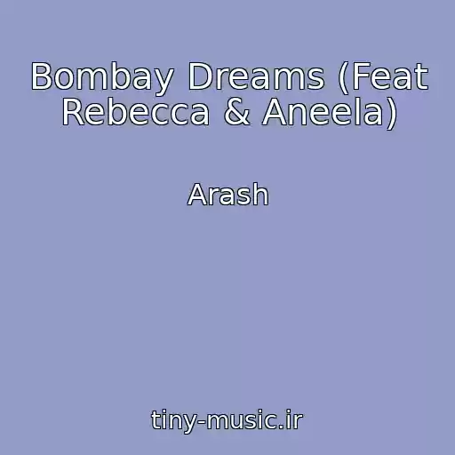 کاور آهنگ Bombay Dreams (Feat Rebecca & Aneela) از Arash
