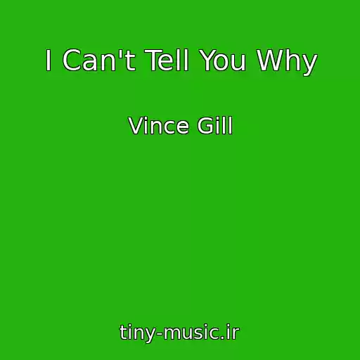 کاور آهنگ I Can't Tell You Why از Vince Gill