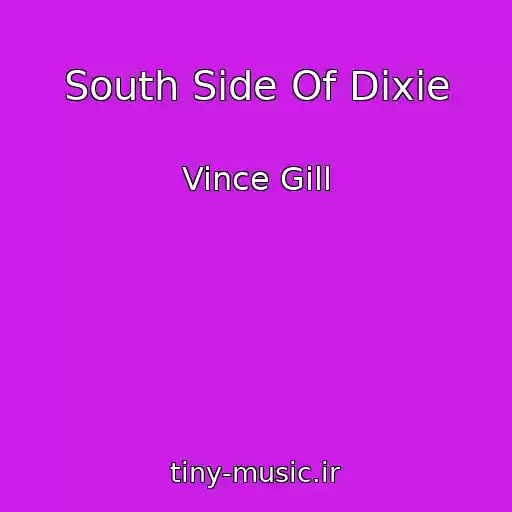کاور آهنگ South Side Of Dixie از Vince Gill