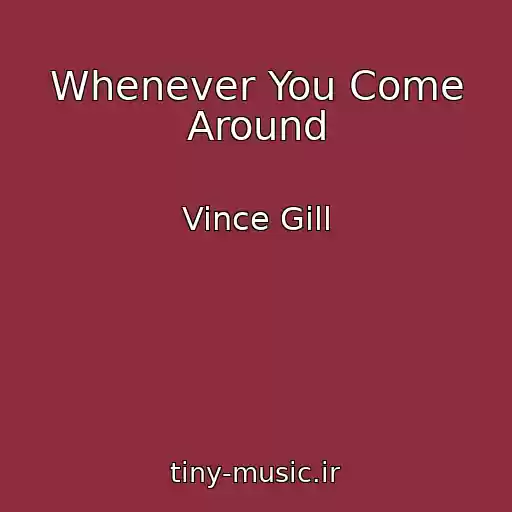کاور آهنگ Whenever You Come Around از Vince Gill
