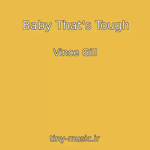 کاور آهنگ Baby That's Tough از Vince Gill