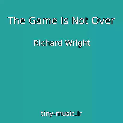 کاور آهنگ The Game Is Not Over از Richard Wright