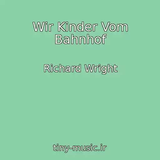 کاور آهنگ Wir Kinder Vom Bahnhof از Richard Wright