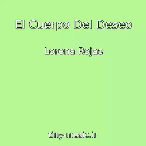 کاور آهنگ El Cuerpo Del Deseo از Lorena Rojas