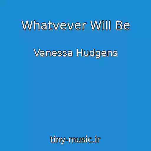 کاور آهنگ Whatvever Will Be از Vanessa Hudgens