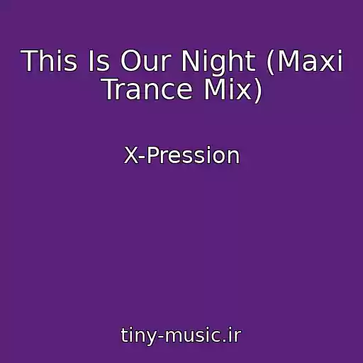 کاور آهنگ This Is Our Night (Maxi Trance Mix) از X-Pression