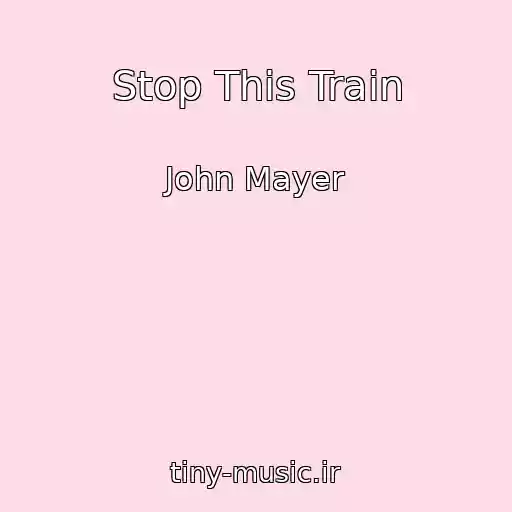 کاور آهنگ Stop This Train از John Mayer