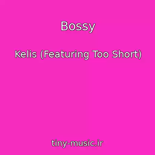 کاور آهنگ Bossy از Kelis (Featuring Too Short)