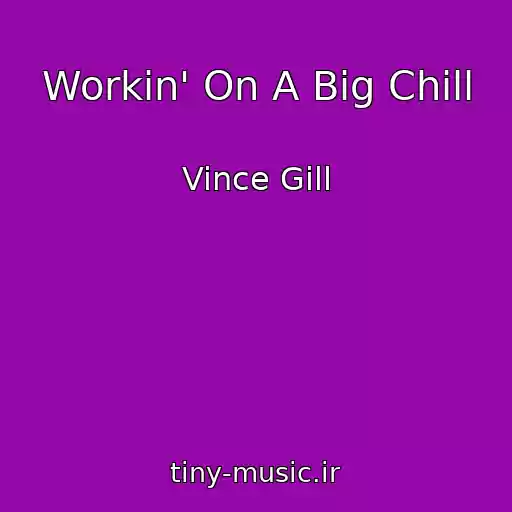 کاور آهنگ Workin' On A Big Chill از Vince Gill