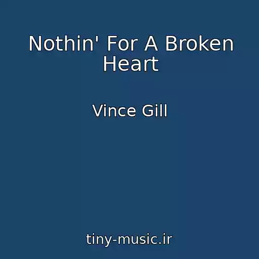 کاور آهنگ Nothin' For A Broken Heart از Vince Gill