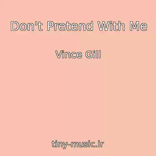 کاور آهنگ Don't Pretend With Me از Vince Gill