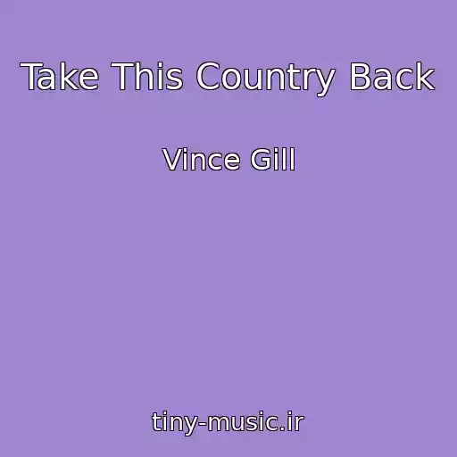 کاور آهنگ Take This Country Back از Vince Gill