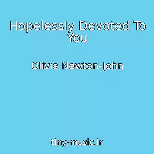 کاور آهنگ Hopelessly Devoted To You از Olivia Newton-John