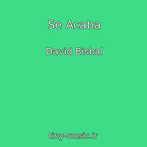 کاور آهنگ Se Acaba از David Bisbal