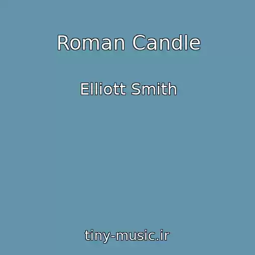 کاور آهنگ Roman Candle از Elliott Smith