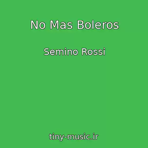 کاور آهنگ No Mas Boleros از Semino Rossi