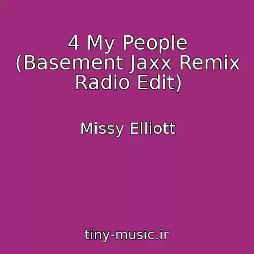 کاور آهنگ 4 My People (Basement Jaxx Remix Radio Edit) از Missy Elliott