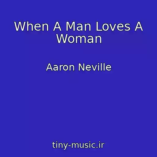 کاور آهنگ When A Man Loves A Woman از Aaron Neville