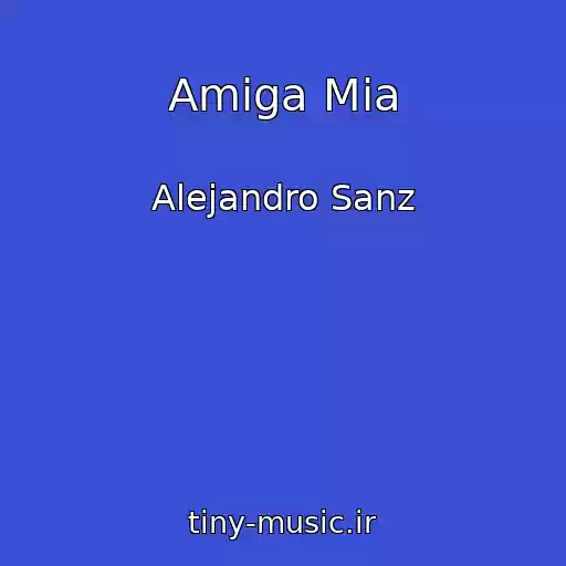کاور آهنگ Amiga Mia از Alejandro Sanz