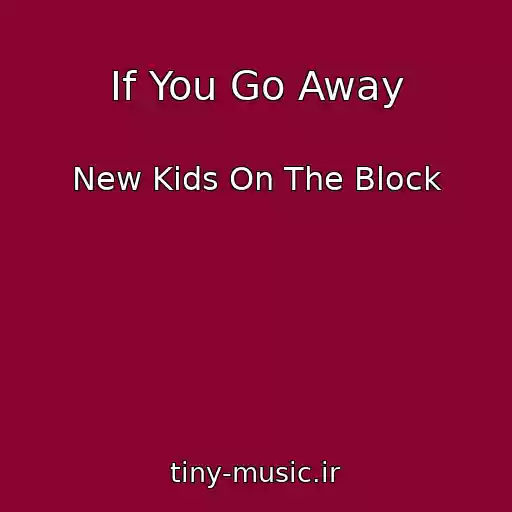 کاور آهنگ If You Go Away از New Kids On The Block
