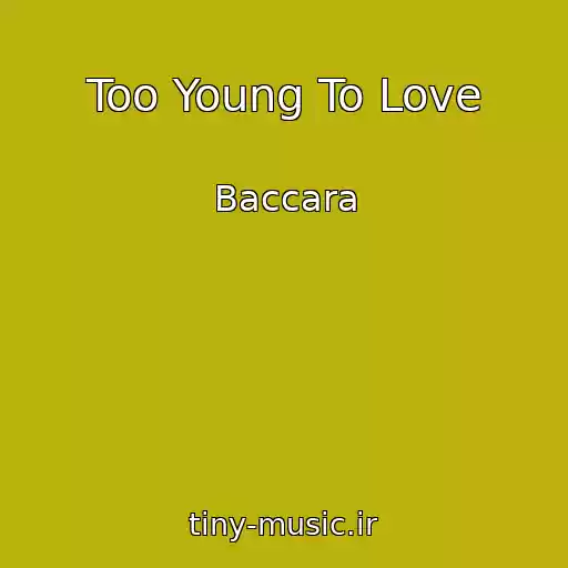 کاور آهنگ Too Young To Love از Baccara