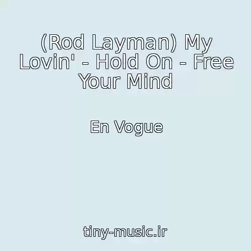 کاور آهنگ (Rod Layman) My Lovin' - Hold On - Free Your Mind از En Vogue