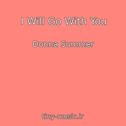 کاور آهنگ I Will Go With You از Donna Summer