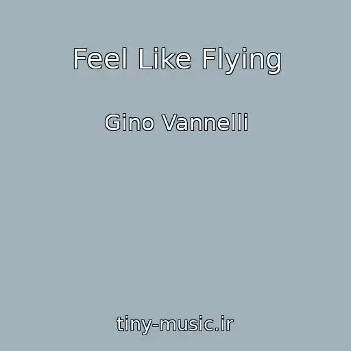 کاور آهنگ Feel Like Flying از Gino Vannelli