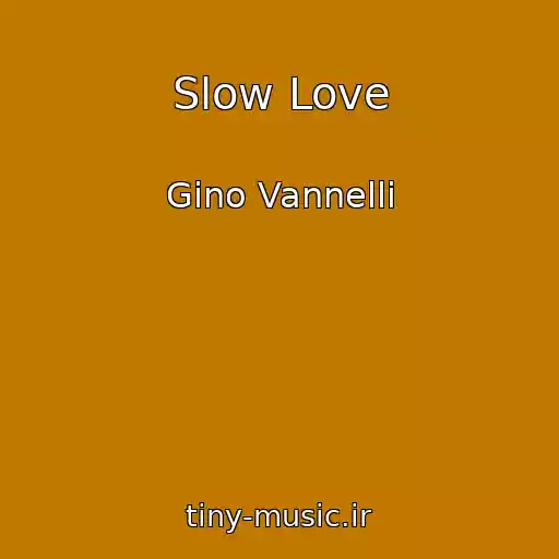 کاور آهنگ Slow Love از Gino Vannelli