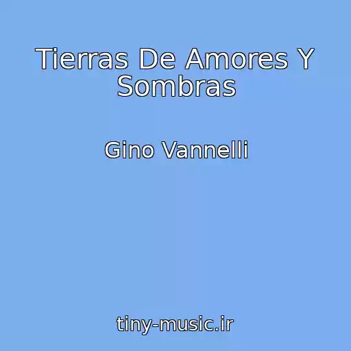 کاور آهنگ Tierras De Amores Y Sombras از Gino Vannelli